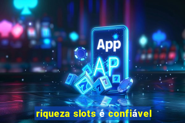 riqueza slots é confiável