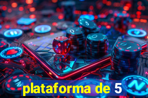 plataforma de 5