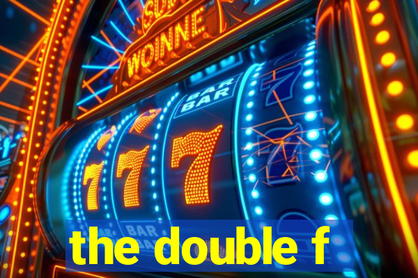 the double f