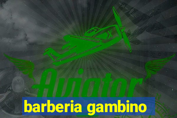 barberia gambino