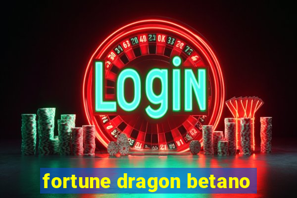 fortune dragon betano