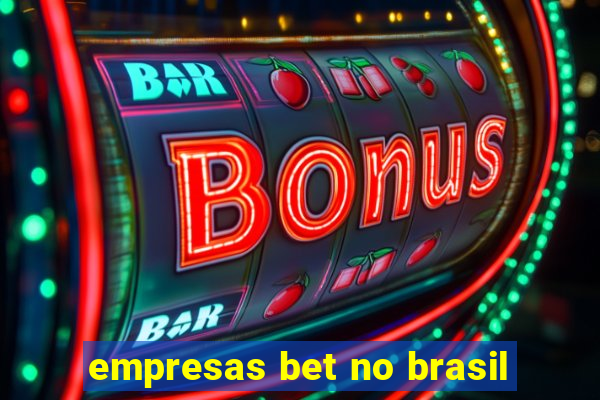 empresas bet no brasil