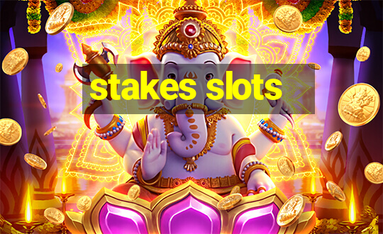 stakes slots