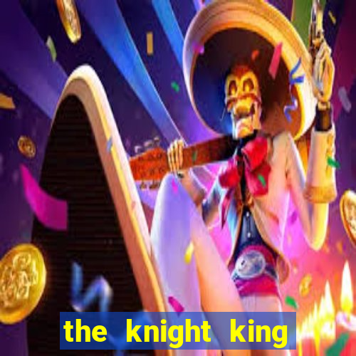 the knight king who returned with a god chapter