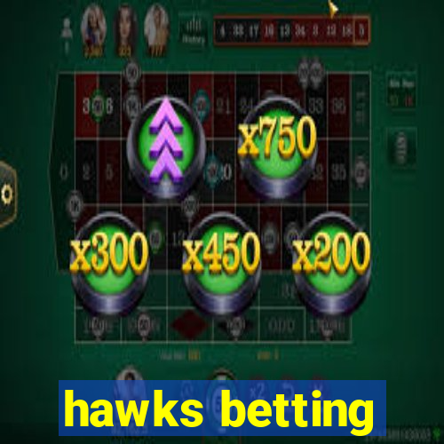 hawks betting