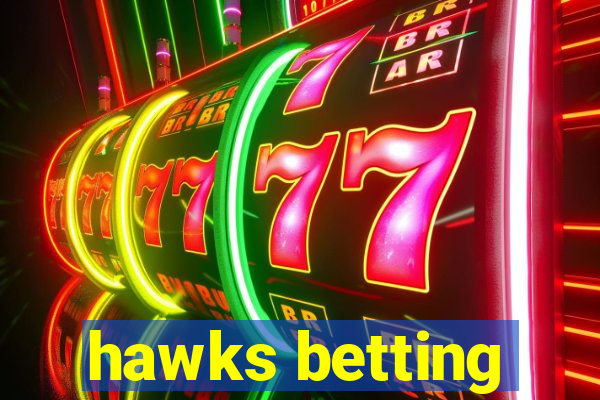 hawks betting