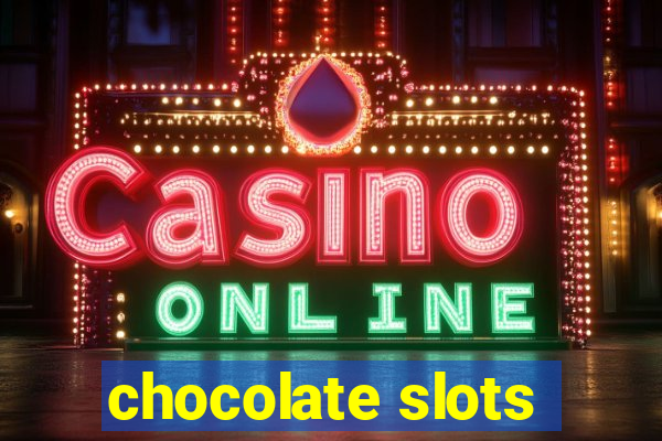 chocolate slots