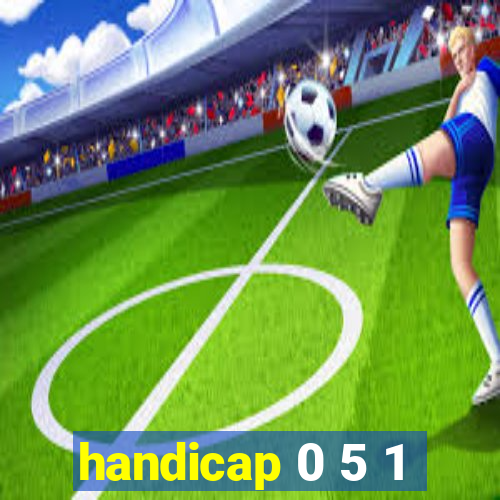 handicap 0 5 1