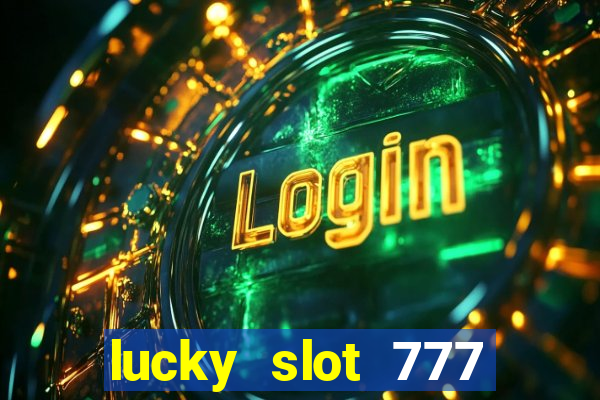 lucky slot 777 paga mesmo