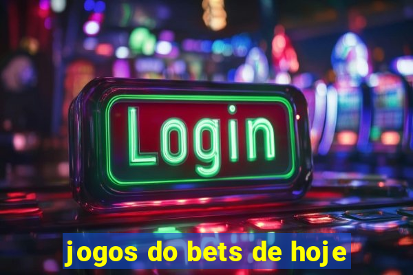 jogos do bets de hoje