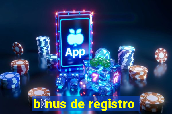 b么nus de registro