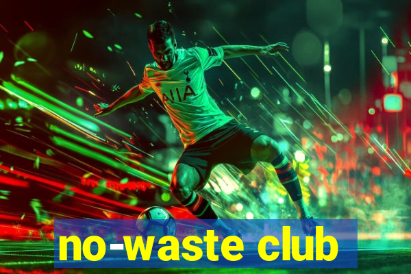 no-waste club