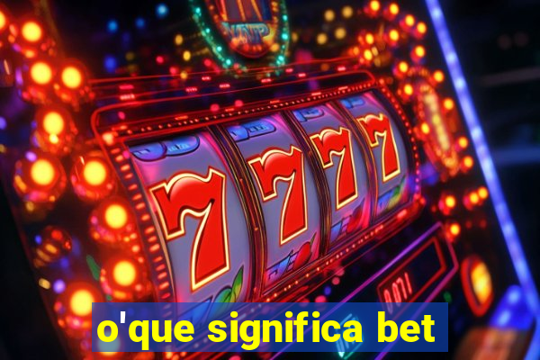 o'que significa bet