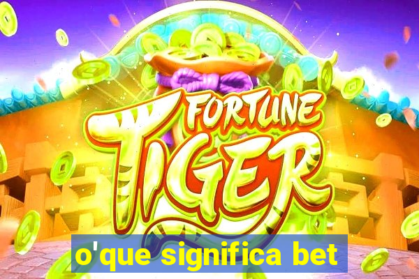 o'que significa bet