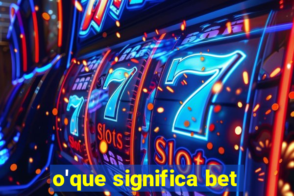 o'que significa bet