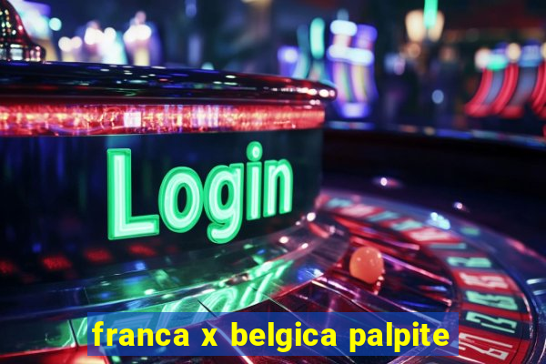 franca x belgica palpite