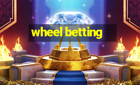 wheel betting