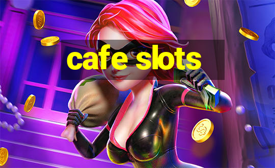 cafe slots