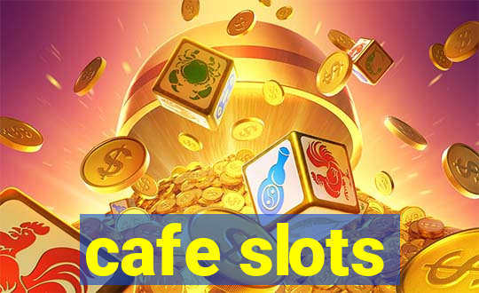 cafe slots