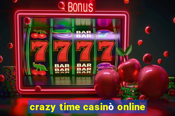 crazy time casinò online