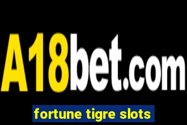 fortune tigre slots