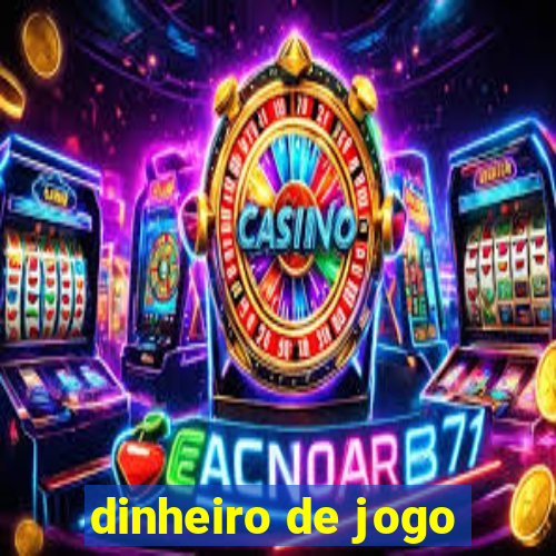 dinheiro de jogo