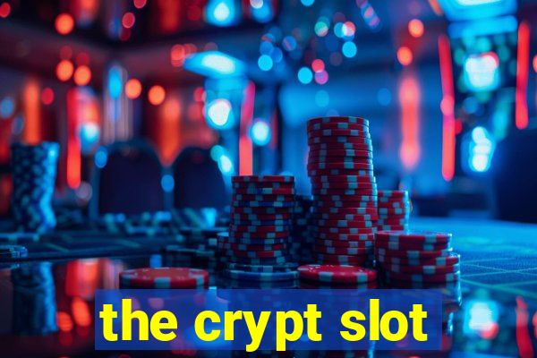 the crypt slot