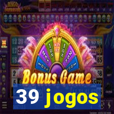 39 jogos