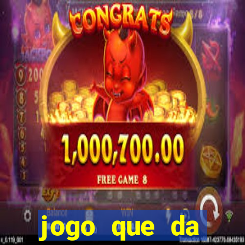 jogo que da dinheiro real