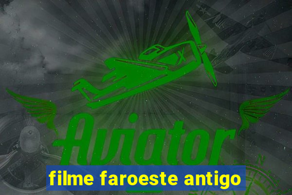 filme faroeste antigo