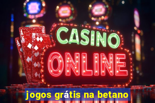 jogos grátis na betano