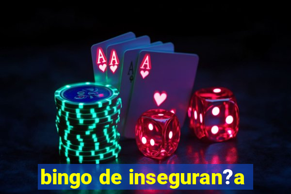 bingo de inseguran?a