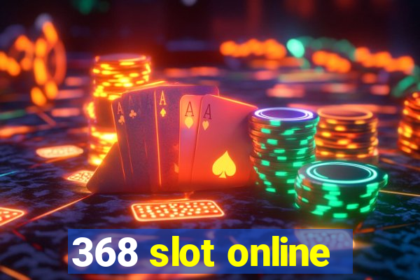 368 slot online