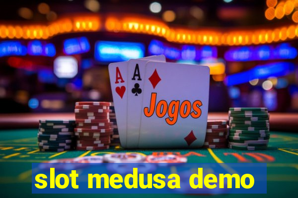 slot medusa demo