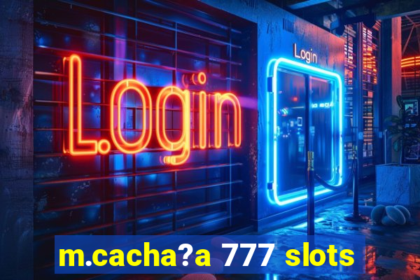 m.cacha?a 777 slots