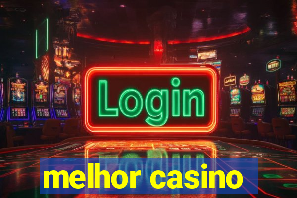 melhor casino