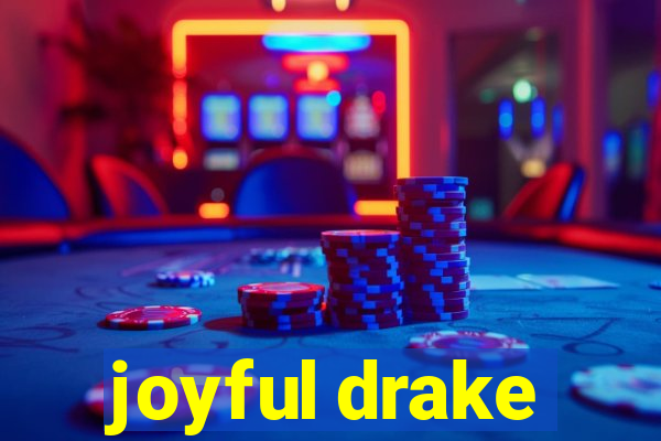 joyful drake