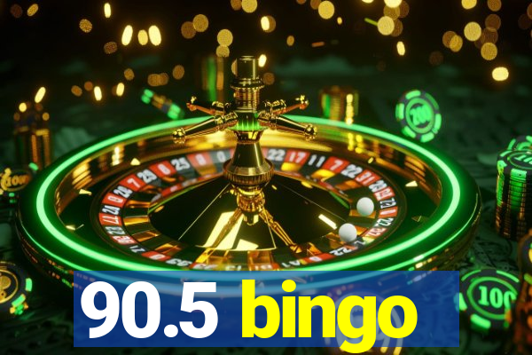 90.5 bingo