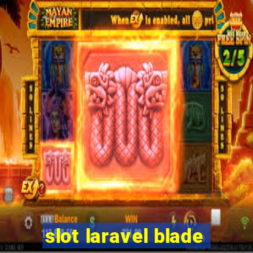 slot laravel blade