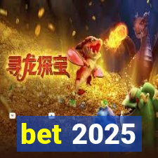 bet 2025