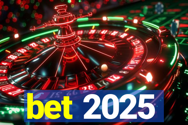 bet 2025