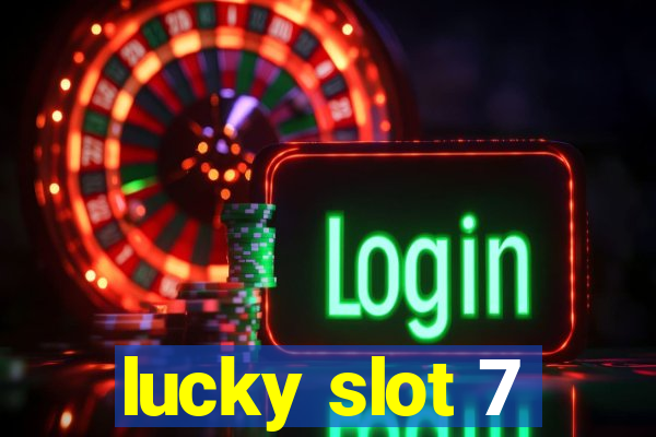 lucky slot 7