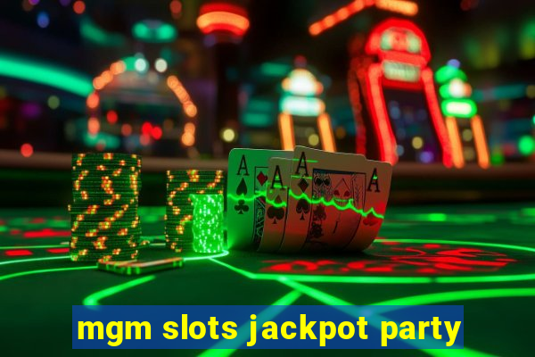 mgm slots jackpot party