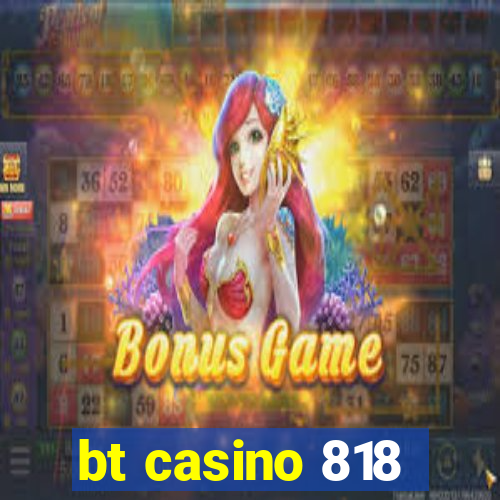 bt casino 818