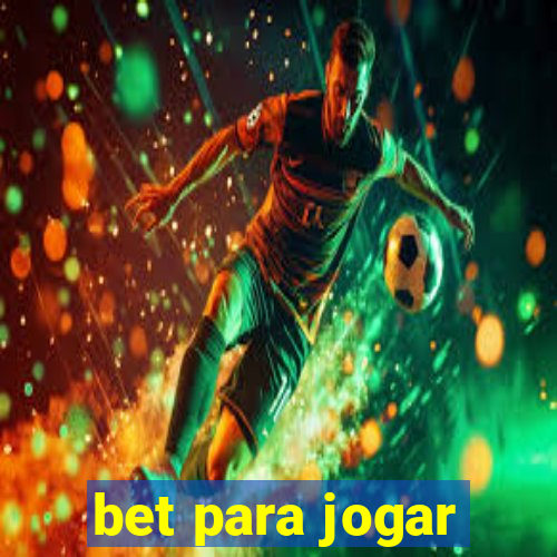 bet para jogar