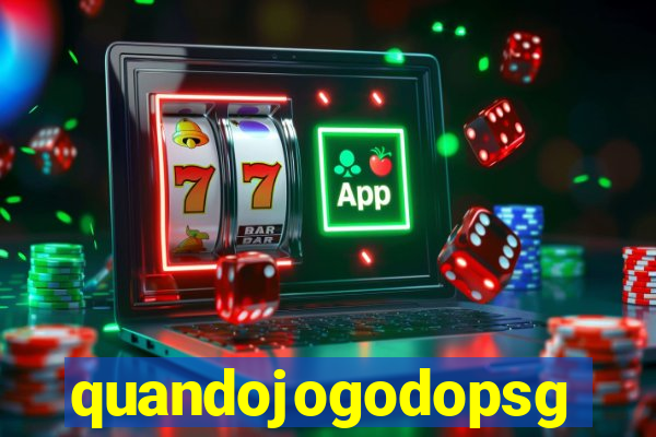 quandojogodopsg