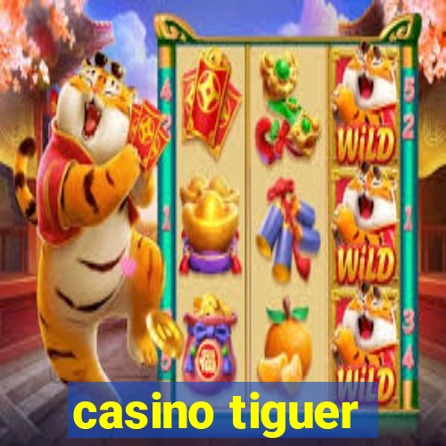 casino tiguer