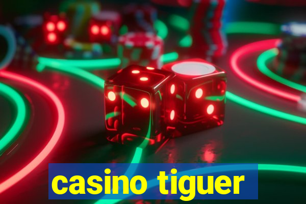 casino tiguer