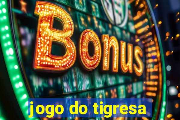 jogo do tigresa