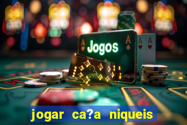 jogar ca?a niqueis gratis online